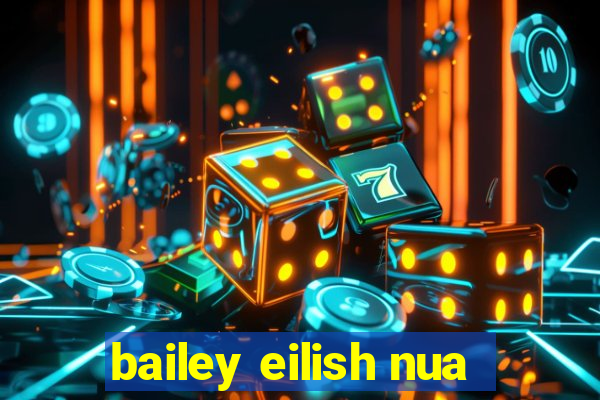 bailey eilish nua